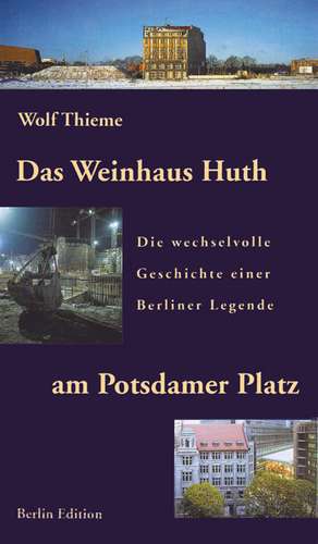 Das Weinhaus Huth am Potsdamer Platz de Wolf Thieme