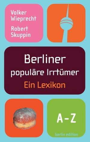 Berliner populäre Irrtümer de Volker Wieprecht