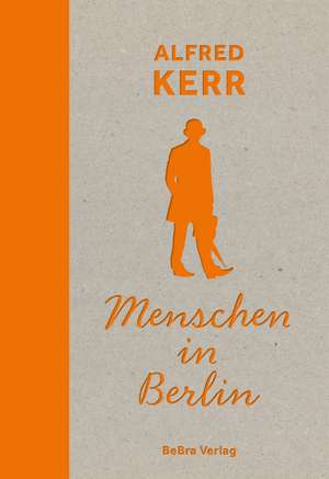 Menschen in Berlin de Alfred Kerr