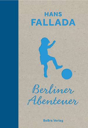 Berliner Abenteuer de Hans Fallada