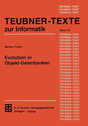 Evolution in Objekt-Datenbanken: Anpassung und Integration bestehender Informationssysteme de Markus Tresch