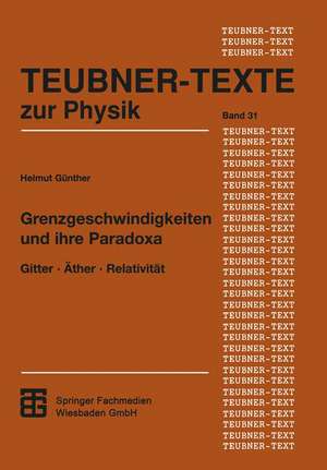 Grenzgeschwindigkeiten und ihre Paradoxa: Gitter · Äther · Relativität de Helmut Günther