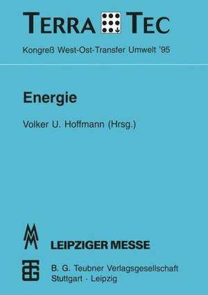 Energie: TerraTec ’95 Kongreß West-Ost-Transfer Umwelt vom 1. bis 3. März 1995 de Volker U. Hoffmann