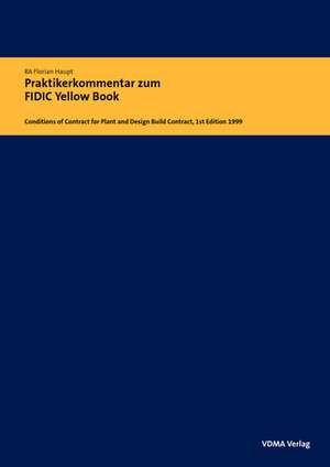 Praktikerkommentar zum FIDIC Yellow Book de Florian Haupt