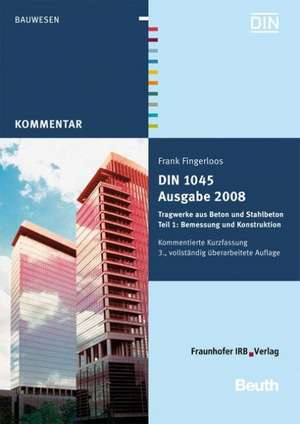 DIN 1045 Ausgabe 2008: Tragwerke aus Beton und Stahlbeton de Frank Fingerloos