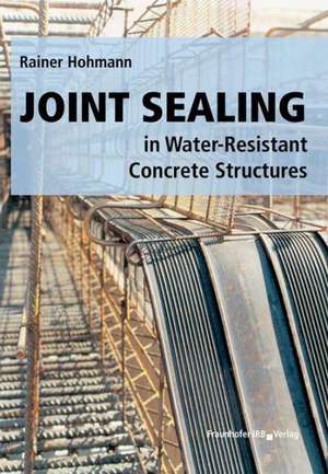 Joint Sealing in Water-Resistant Concrete Structures de Rainer Hohmann