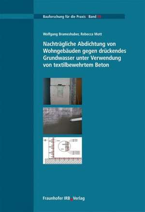 Nachträgliche Abdichtung von Wohngebäuden gegen drückendes Grundwasser unter Verwendung von textilbewehrtem Beton de Wolfgang Brameshuber