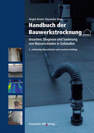 Handbuch der Bauwerkstrocknung de Jürgen Knaut