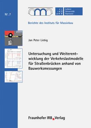 Untersuchung und Weiterentwicklung der Verkehrslastmodelle für Straßenbrücken anhand von Bauwerksmessungen de Jan Peter Liebig