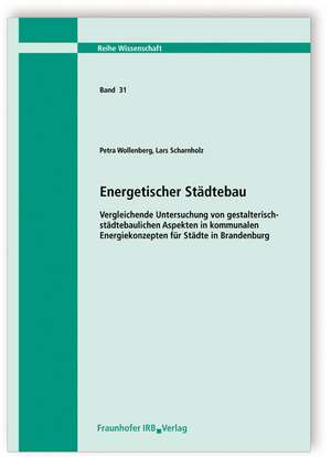 Energetischer Städtebau. Vergleichende Untersuchung von gestalterisch-städtebaulichen Aspekten in kommunalen Energiekonzepten für Städte in Brandenburg de Petra Wollenberg