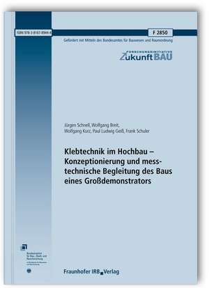 Klebtechnik im Hochbau - Konzeptionierung und messtechnische Begleitung des Baus eines Großdemonstrators. Abschlussbericht de Jürgen Schnell