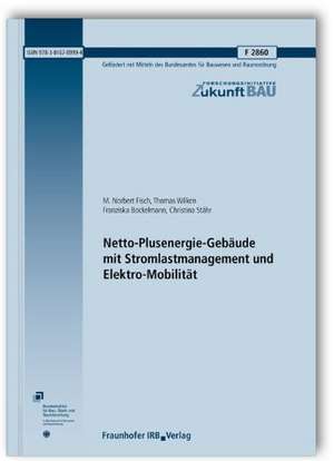 Netto-Plusenergie-Gebäude mit Stromlastmanagement und Elektro-Mobilität. Abschlussbericht de M. Norbert Fisch