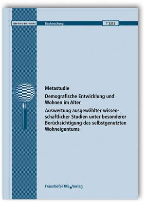 Metastudie: Demografische Entwicklung und Wohnen im Alter. Auswertung ausgewählter wissenschaftlicher Studien unter besonderer Berücksichtigung des selbstgenutzten Wohneigentums de Heike Böhmer