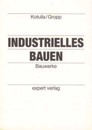 Industrielles Bauen. Bauwerke de Bernhard Kotulla