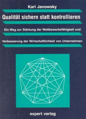 Qualität erzeugen statt kontrollieren de Karl Janowsky