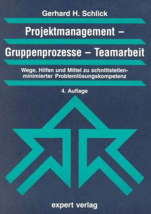 Projektmanagement. Gruppenprozesse. Teamarbeit de Gerhard H. Schlick