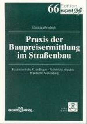 Praxis der Baupreisermittlung im Straßenbau de Christian Friedrich