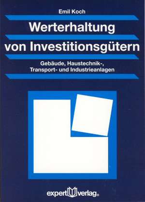 Werterhaltung von Investitionsgütern de Emil Koch