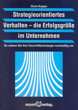 Strategieorientiertes Verhalten - Die Erfolgsgröße im Unternehmen de Doris Kappe