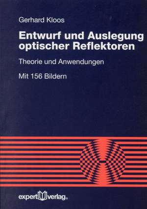 Entwurf und Auslegung optischer Reflektoren de Gerhard Kloos