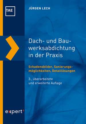 Dach- und Bauwerksabdichtung in der Praxis de Jürgen Lech