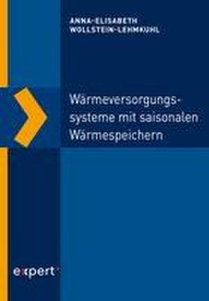 Wärmeversorgungssysteme mit saisonalen Wärmespeichern de Anna-Elisabeth Wollstein-Lehmkuhl