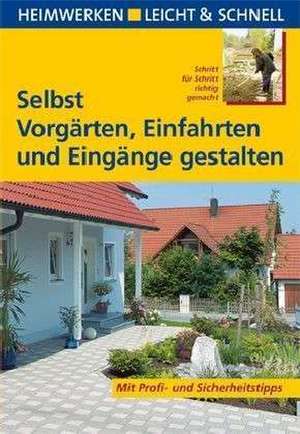 Selbst Vorgärten, Einfahrten und Eingänge gestalten de Peter Himmelhuber