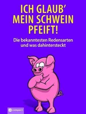 Ich glaub´ mein Schwein pfeift! de Christa Pöppelmann