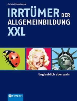 Irrtümer der Allgemeinbildung XXL de Christa Pöppelmann