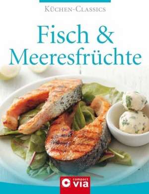 Küchen-Classics - Fisch & Meeresfrüchte