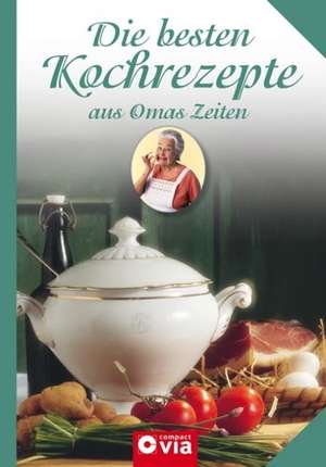 Die besten Kochrezepte aus Omas Zeiten de Evelyn Boos