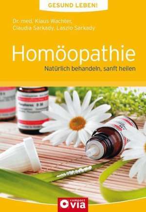 Gesund leben!: Homöopathie de Klaus Wachter