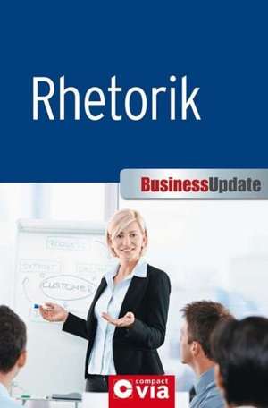 Business Update - Rhetorik de Rahild Neuburger