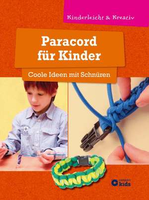 Paracord für Kinder - Coole Ideen mit Schnüren de Angelika Tiefenbacher