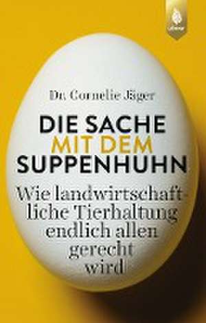 Die Sache mit dem Suppenhuhn de Cornelie Jäger