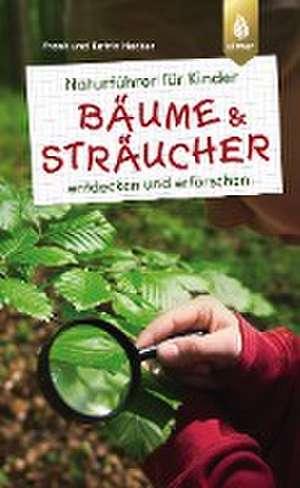 Naturführer für Kinder: Bäume und Sträucher de Frank Hecker