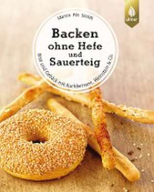 Backen ohne Hefe und Sauerteig de Martin Pöt Stoldt