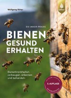 Bienen gesund erhalten de Wolfgang Ritter