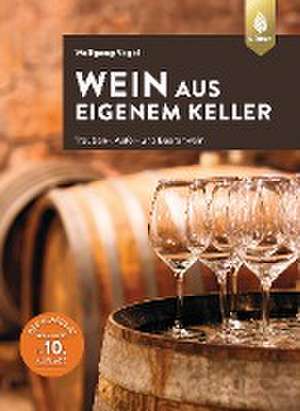 Wein aus eigenem Keller de Wolfgang Vogel