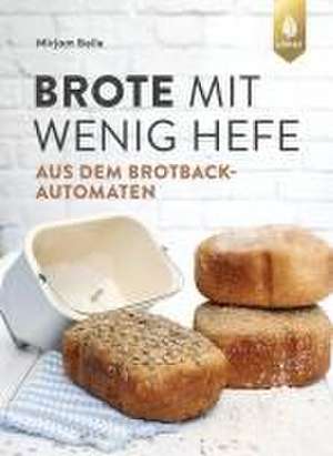 Brote mit wenig Hefe aus dem Brotbackautomaten de Mirjam Beile