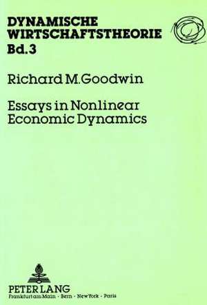 Essays in Nonlinear Economic Dynamics de Richard M. Goodwin