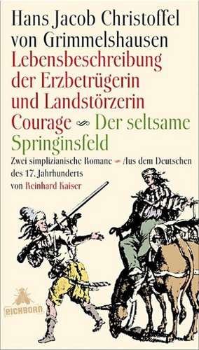 Lebensbeschreibung der Erzbetrügerin und Landzerstörzerin Courage / Der seltsame Springinsfeld de Hans Jakob Christoffel von Grimmelshausen