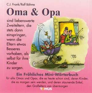 Oma und Opa - Mini. Ein fröhliches Mini - Wörterbuch de Claus Jürgen Frank