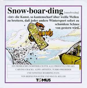 Snowboarding. Ein fröhliches Wörterbuch de Max B. Keller