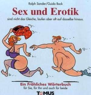 Sex und Erotik. Ein fröhliches Wörterbuch de Guido Bock