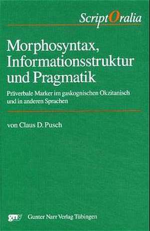 Morphosyntax, Informationsstruktur und Pragmatik de Claus D. Pusch