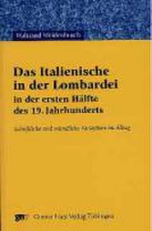 Das Italienische in der Lombardei in der ersten Hälfte des 19. Jahrhunderts de Waltraud Weidenbusch