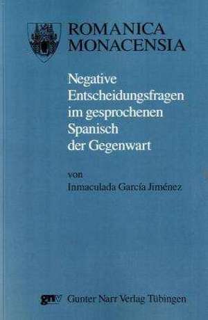 Negative Entscheidungsfragen im gesprochenen Spanisch der Gegenwart de Immaculada García Jiménez