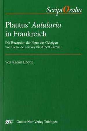 Plautus' Aulularia in Frankreich de Katrin Eberle