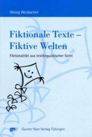 Fiktionale Texte - Fiktive Welten de Georg Weidacher